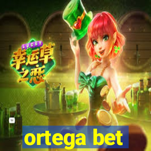 ortega bet